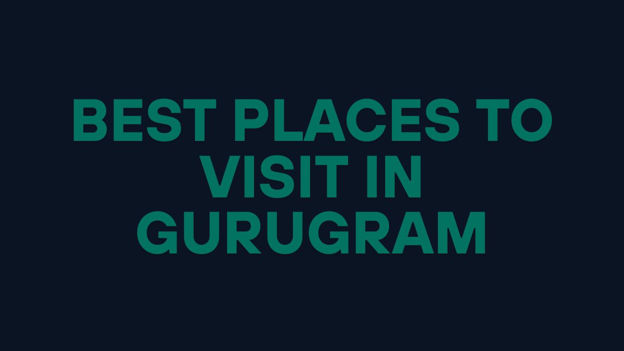 Best Places to Visit in Gurugram