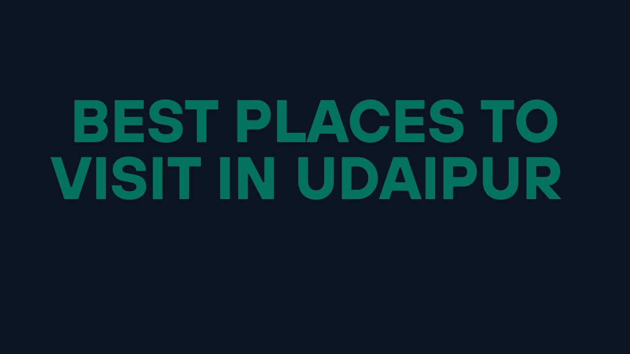 Best Places to Visit in Udaipur