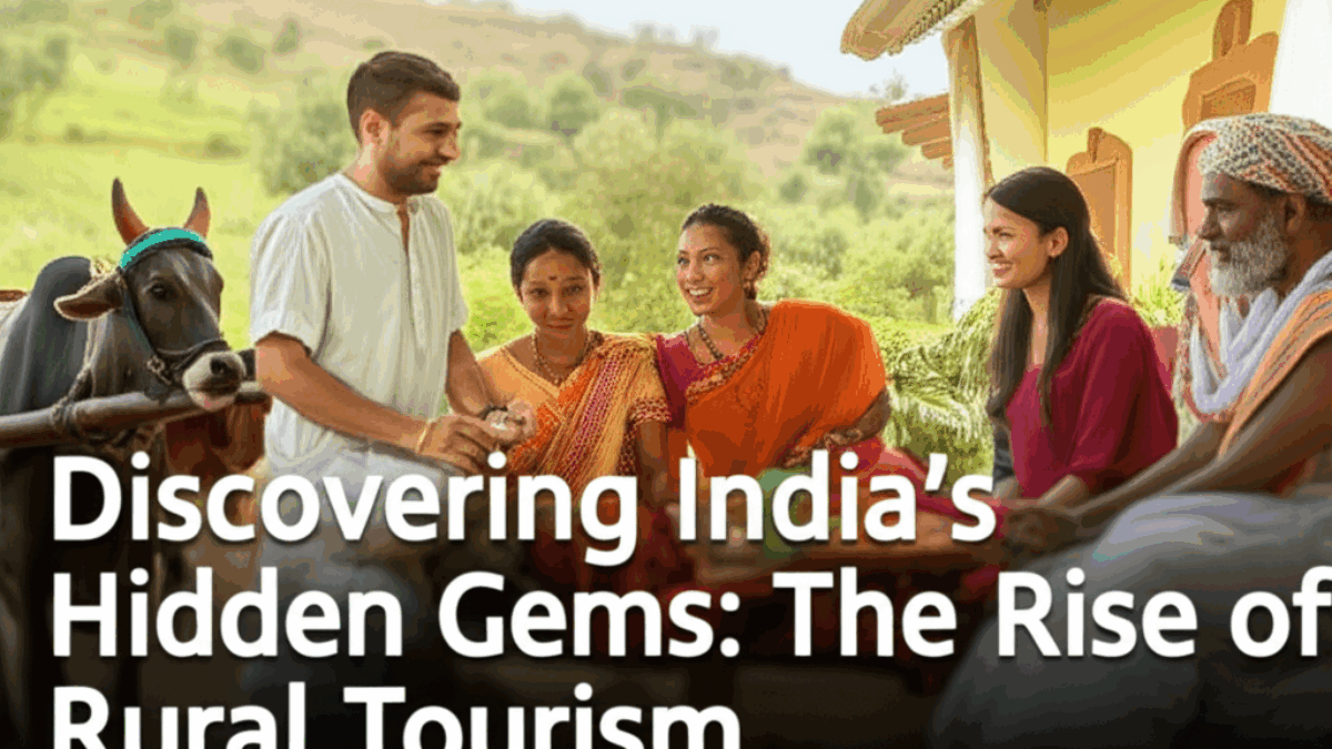 Discovering India’s Hidden Gems: The Rise of Rural Tourism